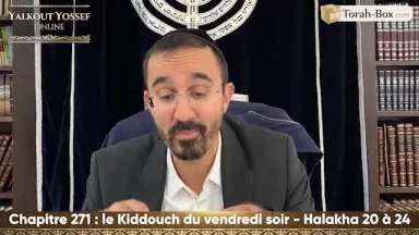 Le Kiddouch du vendredi soir (Halakha 20 à 24)