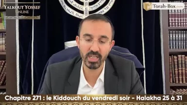 Le Kiddouch du vendredi soir (Halakha 25 à 31)