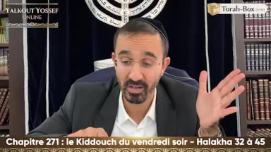 Le Kiddouch du vendredi soir (Halakha 32 à 45)