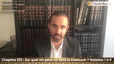 Sur quel vin peut-on faire le Kiddouch (Halakha 1 à 9)