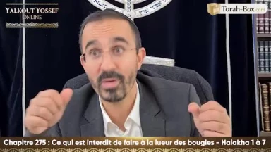 Ce qui est interdit de faire à la lueur des bougies (Halakha 1 à 7)