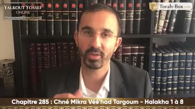 Chné Mikra Véé'had Targoum (Halakha 1 à 8)