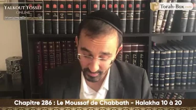 Le Moussaf de Chabbath (Halakha 10 à 20)