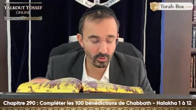 Compléter les 100 bénédictions de Chabbath (Halakha 1 à 12)