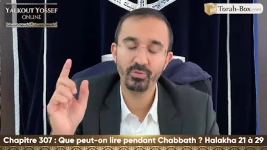 Que peut-on lire pendant Chabbath (Halakha 21 à 29)