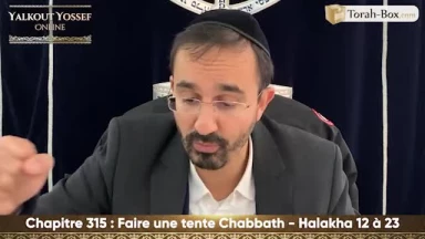 Faire une tente Chabbath (Halakha 12 à 23)