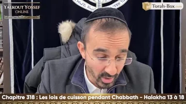 Les lois de cuisson pendant Chabbath (Halakha 13 à 18)