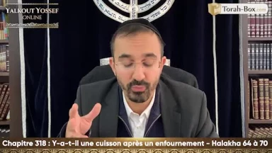 Y a-t-il une cuisson après un enfournement (Halakha 64 à 70)