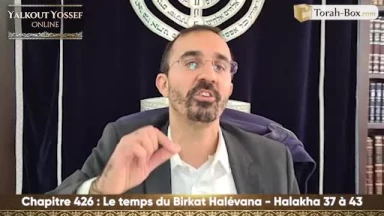 Le temps du Birkat Halévana (Halakha 37 à 43)