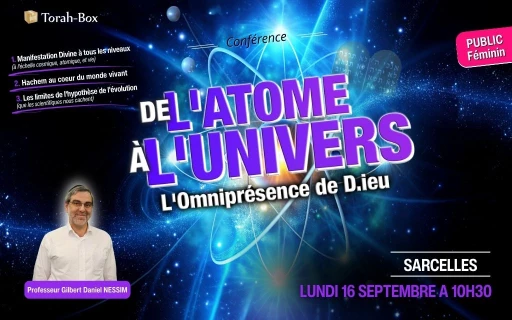 Conférence du professeur Gilbert Nessim : De l'Atome à l'Univers : L'Omniprésence de D.ieu