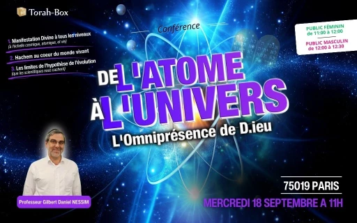 Conférence du professeur Gilbert Nessim : De l'Atome à l'Univers : L'Omniprésence de D.ieu