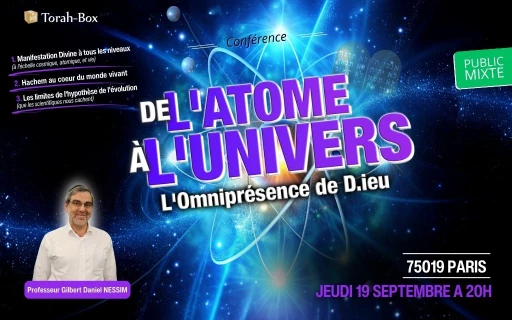 Conférence du professeur Gilbert Nessim : De l'Atome à l'Univers : L'Omniprésence de D.ieu