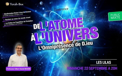 Conférence du professeur Gilbert Nessim : De l'Atome à l'Univers : L'Omniprésence de D.ieu