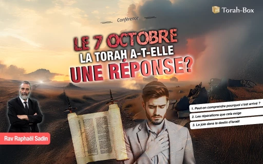 Conférence de Rav Raphaël Sadin : le 7 octobre la Torah a t-elle une réponse ?