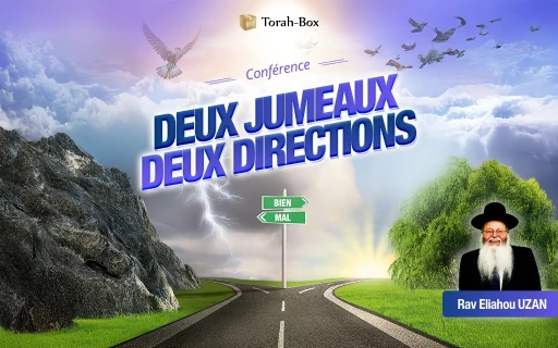 Conférences du Rav Eliahou Uzan : Deux jumeaux deux directions