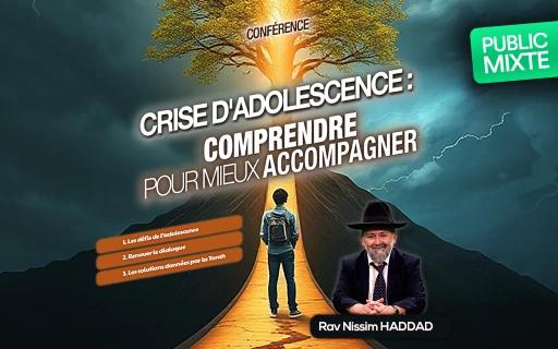 Conférence du Rav Haddad : Crise d'adolescence - Comprendre pour mieux accompagner