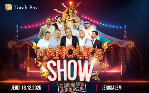 HANOUKA SHOW — une immersion 100% Torah-Box