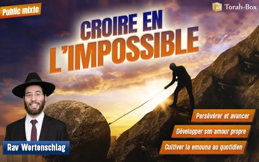 Conférence du Rav Nataniel Wertenschlag à Paris 16 : Croire en l'impossible