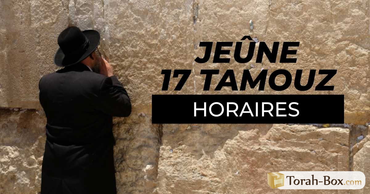 Horaires du Jeûne du 17 Tamouz 2023