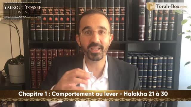 Comportement au lever (Halakha 21 à 30)