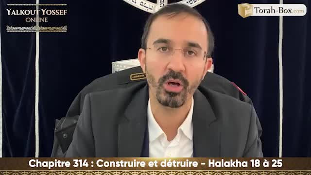 Construire et détruire (Halakha 18 à 25)