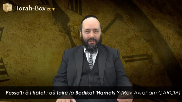 Pessa'h à l'hôtel : où faire la Bedikat 'Hamets ?