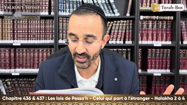 Les lois de Pessa'h - Celui qui part à l'étranger (Halakha 2 à 4)