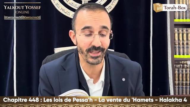 Les lois de Pessa'h - La vente du 'Hamets (Halakha 4)