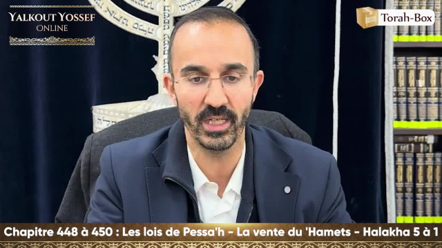 Les lois de Pessa'h - La vente du 'Hamets (Halakha  5 à 1)