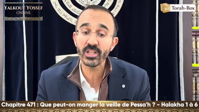 Les lois de Pessa'h - Les lois de Pessa'h - Le jeûne des 1er nés (Halakha 1 à 6)