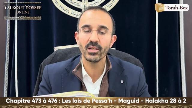 Les lois de Pessa'h - Maguid (Halakha 28 à 2)