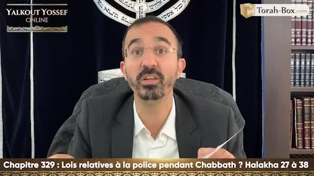 Lois relatives à la police pendant Chabbath (Halakha 27 à 38)