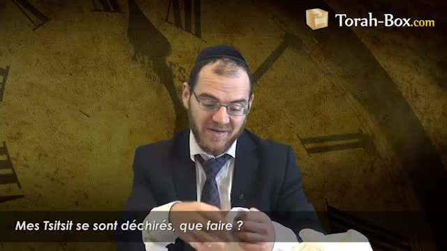 Mes Tsitsit se sont déchirés, que faire ?