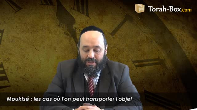 Mouktsé : les cas où l'on peut transporter l'objet