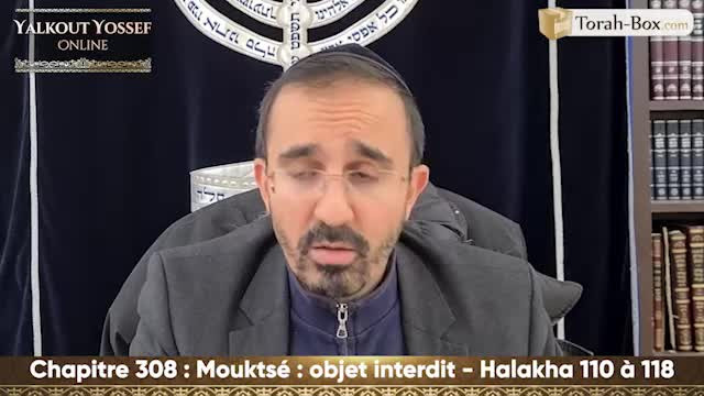 Mouktsé (objet interdit) (Halakha 110 à 118)