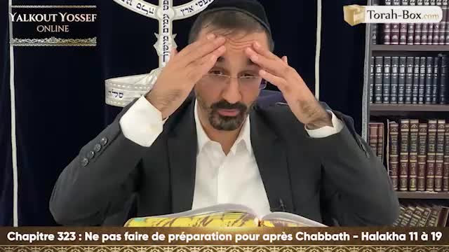Ne pas faire de préparation pour après Chabbath (Halakha 11 à 19)