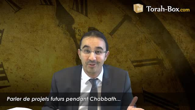 Parler de projets futurs pendant Chabbath...