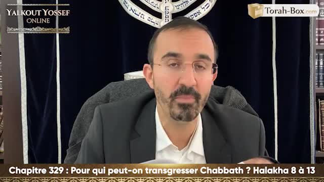 Pour qui peut-on transgresser Chabbath (Halakha 8 à 13)