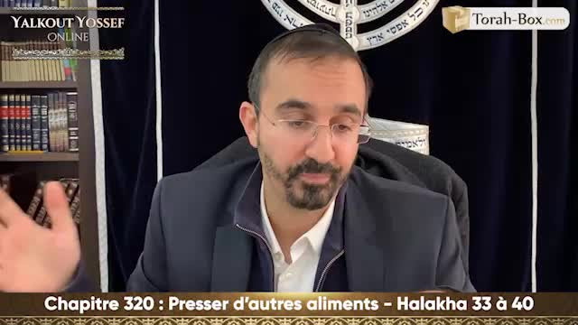 Presser d'autres aliments (Halakha 33 à 40)