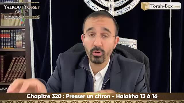 Presser un citron (Halakha 13 à 16)