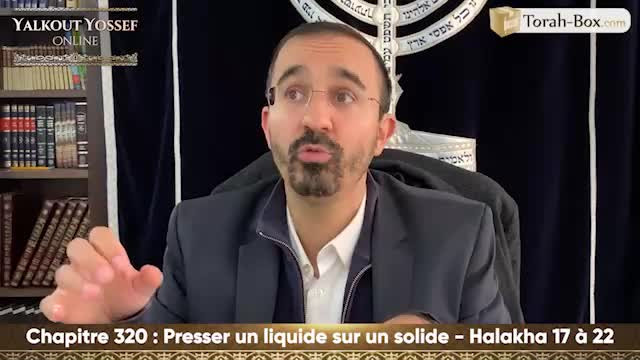 Presser un liquide sur un solide (Halakha 17 à 22)
