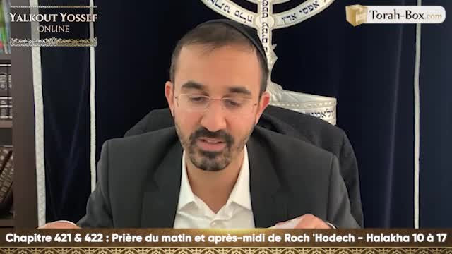 Prière du matin et après-midi de Roch 'Hodech (Halakha 10 à 17)