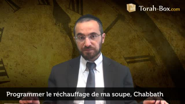 Programmer le réchauffage d'une soupe, Chabbath