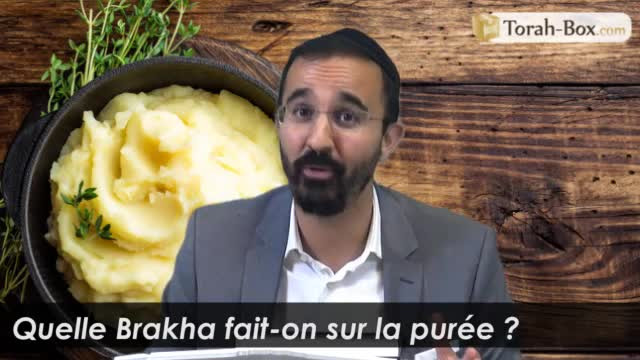 Quelle Brakha fait-on sur la purée ?