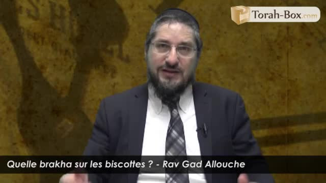 Quelle brakha sur les biscottes ?