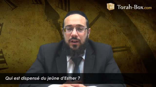 Qui est dispensé du jeûne d'Esther ?