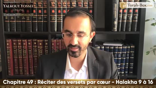 Réciter des versets par cœur (Halakha 9 à 16)
