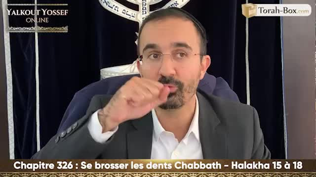 Se brosser les dents Chabbath (Halakha 15 à 18)