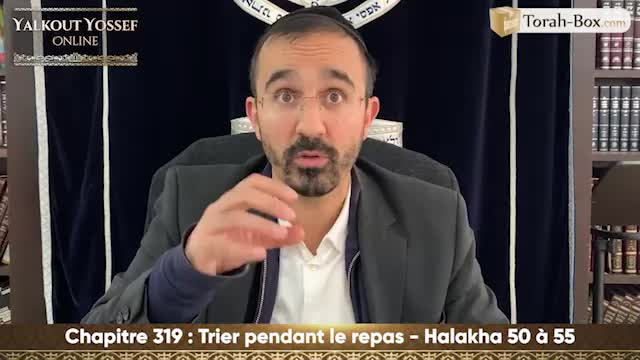 Trier pendant le repas (Halakha 50 à 55)
