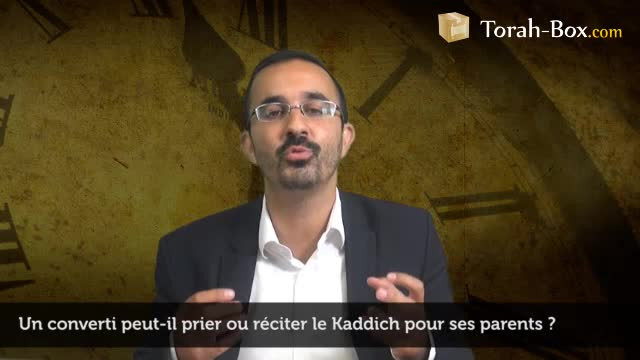 Un converti peut-il prier ou réciter le Kaddich pour ses parents ?